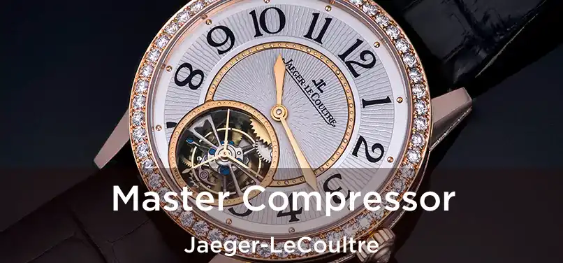  Master Compressor Jaeger-LeCoultre